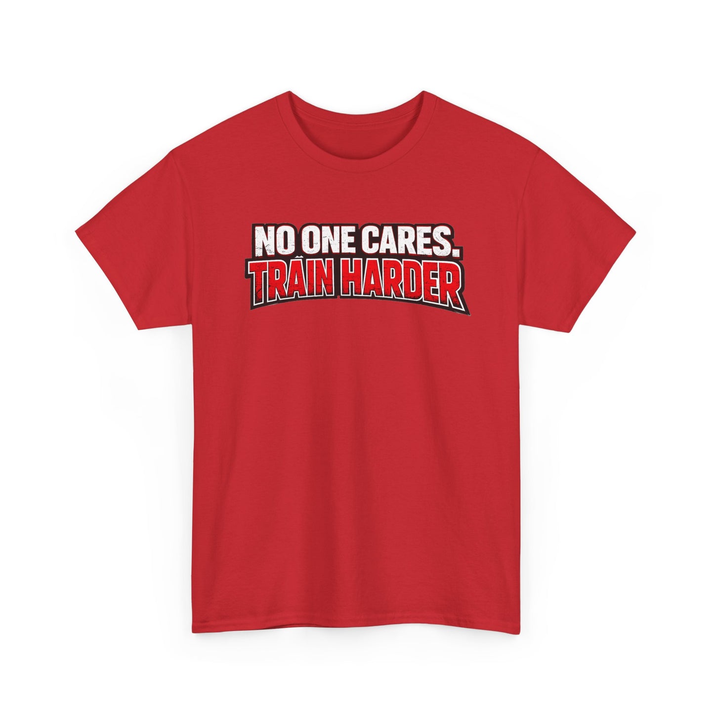 No One Cares Train Harder T-Shirt | Motivational Workout Tee | Fitness Appeal