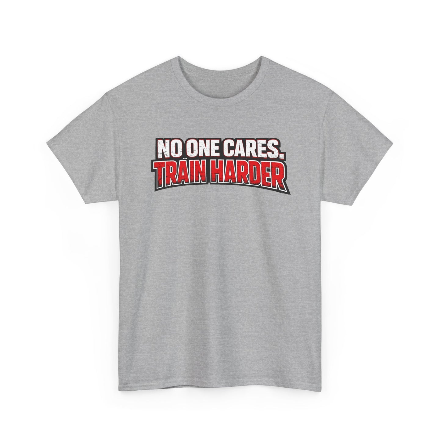 No One Cares Train Harder T-Shirt | Motivational Workout Tee | Fitness Appeal