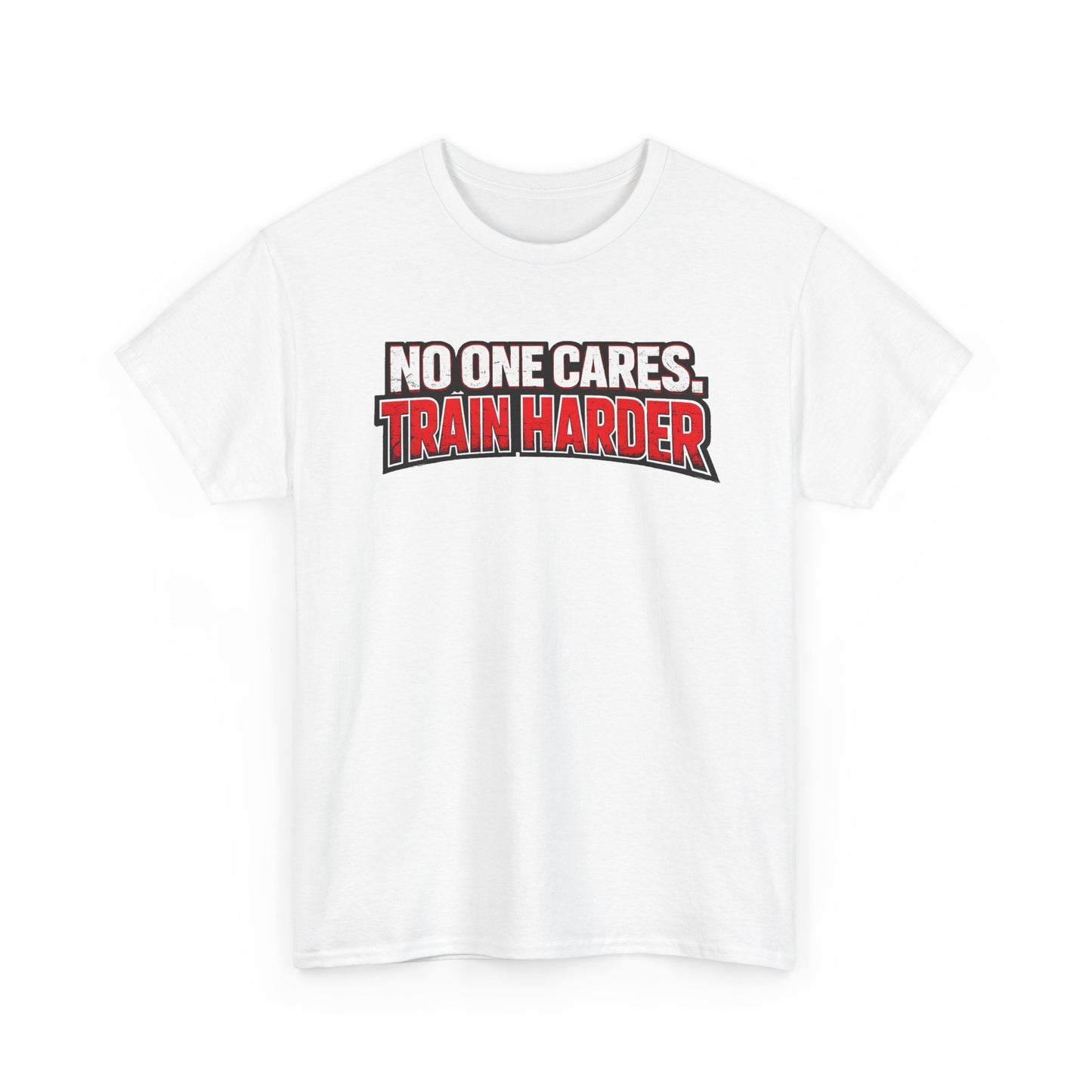 No One Cares Train Harder T-Shirt | Motivational Workout Tee | Fitness Appeal