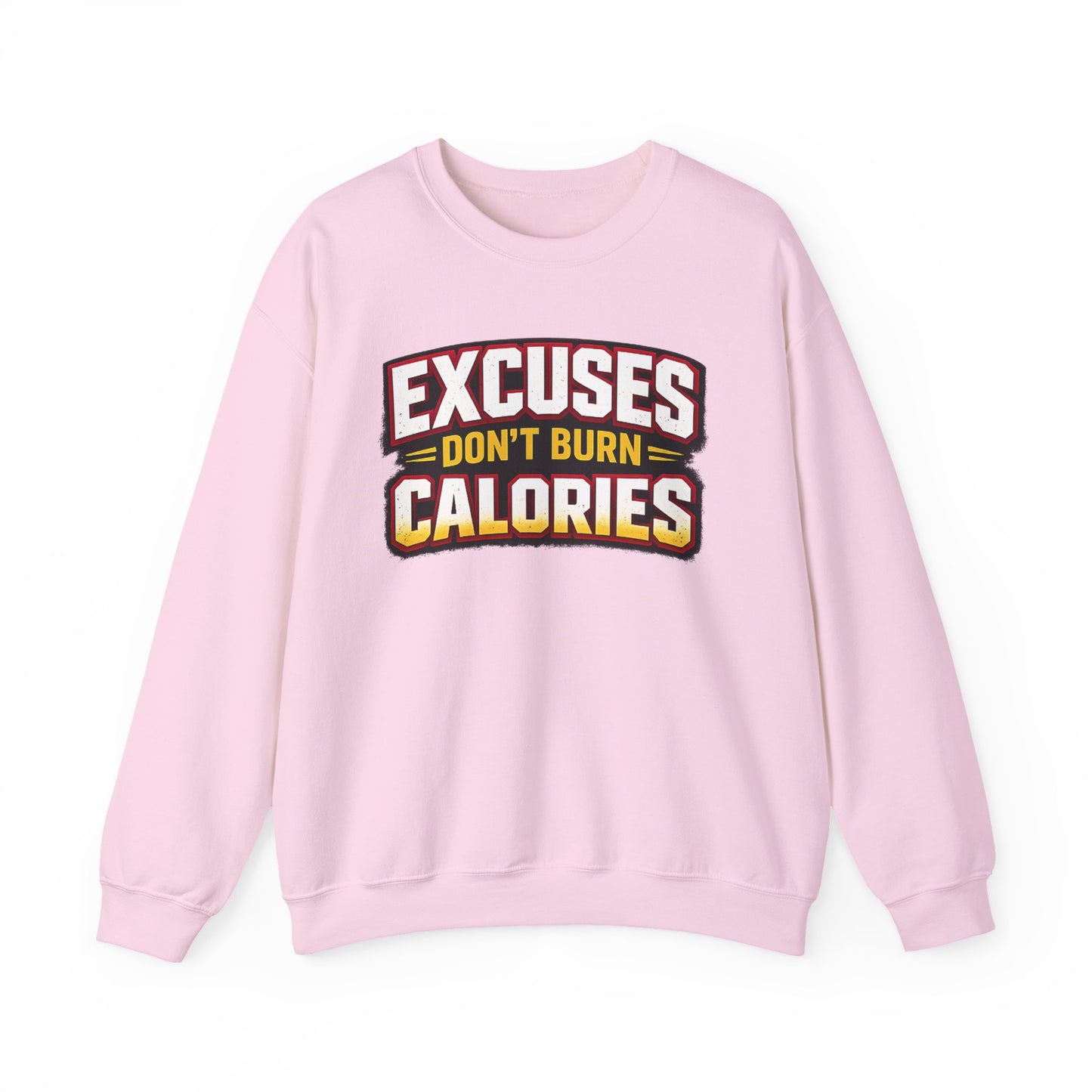 Excuses Don't Burn Calories Sweatshirt | Motivational Fitness Typography | Fitness Appeal