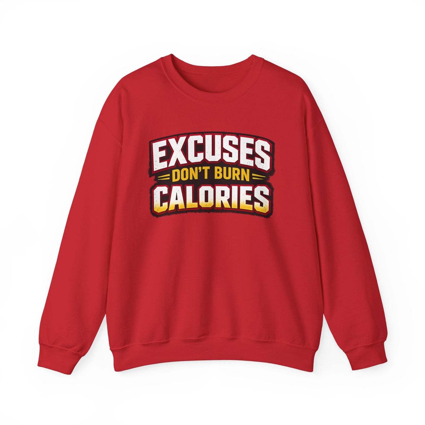Excuses Don't Burn Calories Sweatshirt | Motivational Fitness Typography | Fitness Appeal