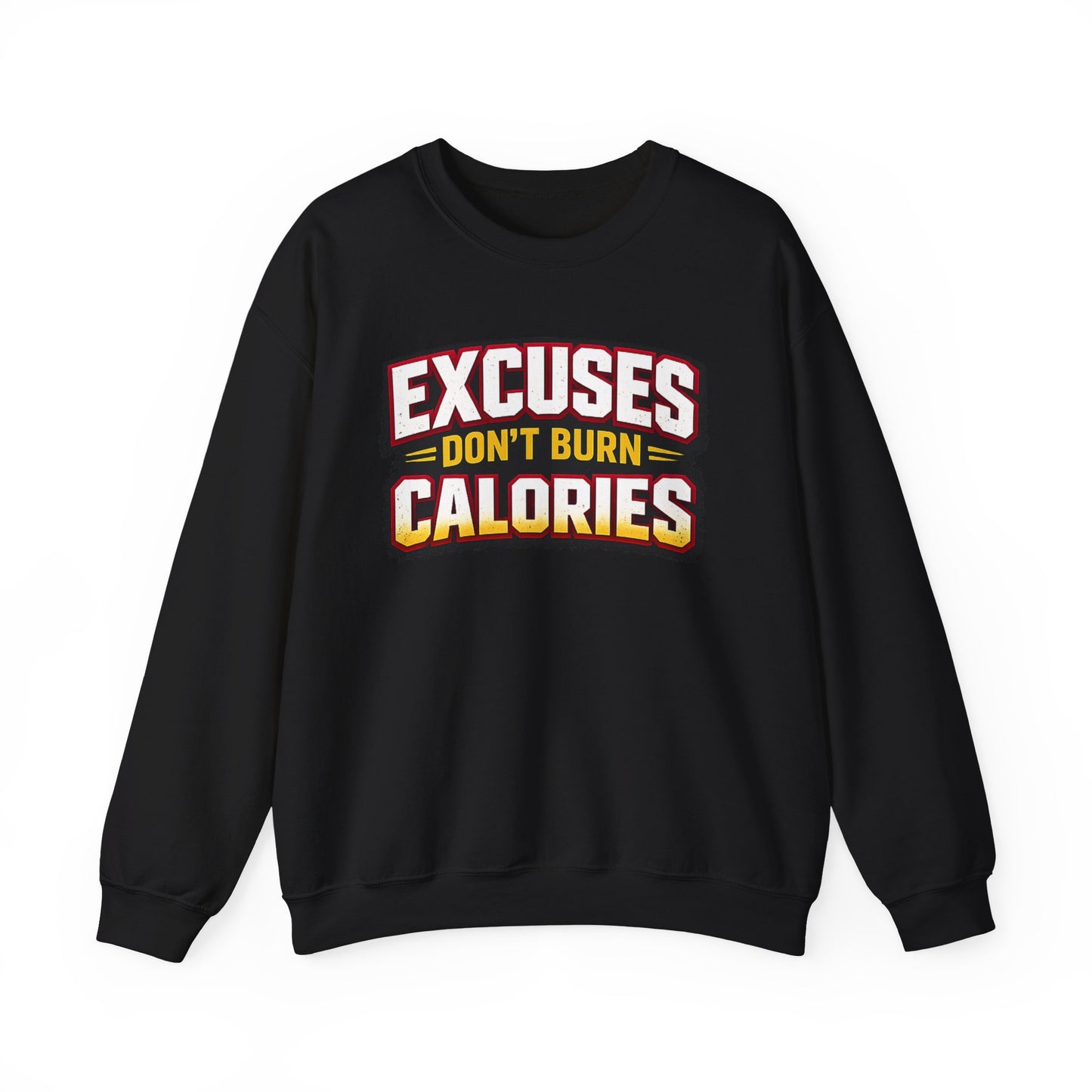 Excuses Don't Burn Calories Sweatshirt | Motivational Fitness Typography | Fitness Appeal