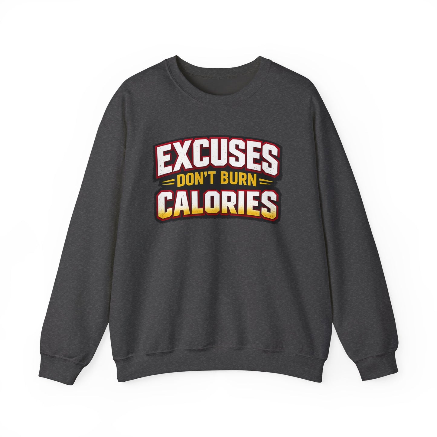 Excuses Don't Burn Calories Sweatshirt | Motivational Fitness Typography | Fitness Appeal