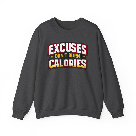 Excuses Don't Burn Calories Sweatshirt | Motivational Fitness Typography | Fitness Appeal