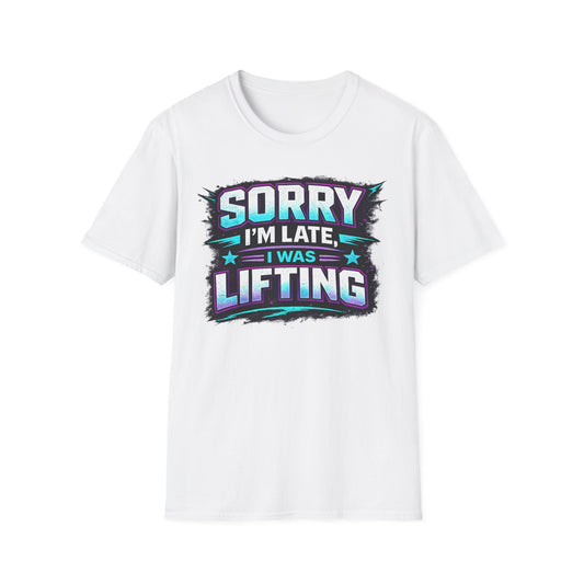 Sorry I'm Late I Was Lifting T-Shirt | Gym Workout Shirt | Gym Appeal